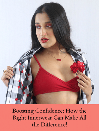 BOOSTING CONFIDENCE: HOW THE RIGHT INNERWEAR CAN MAKE ALL THE DIFFERENCE
